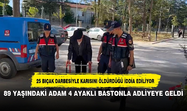 89 YAŞINDAKİ ADAM 4 AYAKLI BASTONLA ADLİYEYE GELDİ