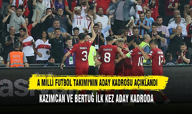 A MİLLİ FUTBOL TAKIMI'NIN ADAY KADROSU AÇIKLANDI