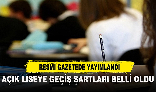 AÇIK LİSEYE GEÇİŞ ŞARTLARI BELLİ OLDU