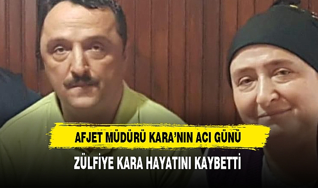 AFJET A.Ş. Genel Müdürü Kara'nın Acı Günü