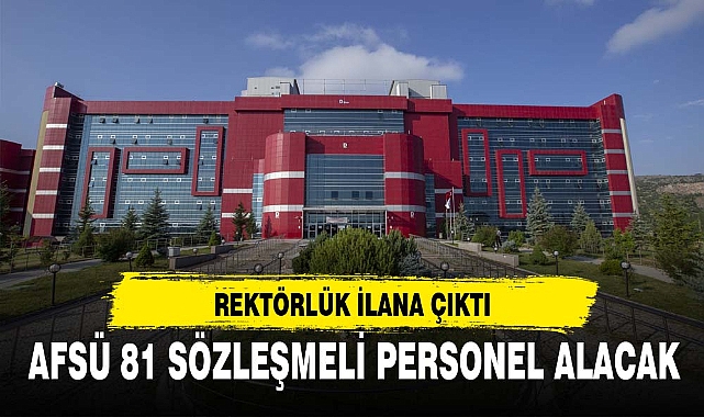 AFSÜ 81 SÖZLEŞMELİ PERSONEL ALACAK