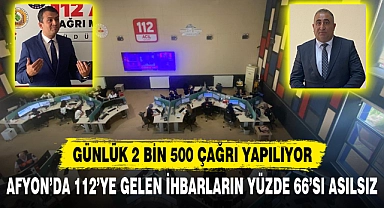 AFYON’DA 112’YE GELEN İHBARLARIN YÜZDE 66’SI ASILSIZ