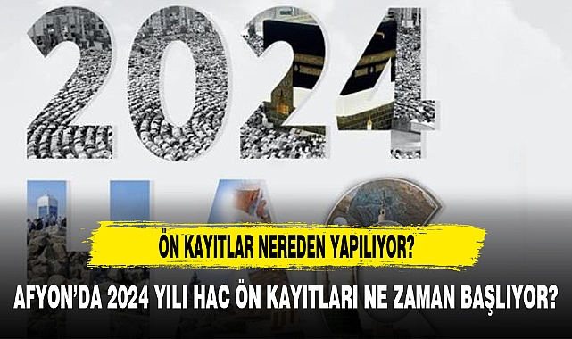 AFYON’DA 2024 YILI HAC ÖN KAYITLARI NE ZAMAN BAŞLIYOR?