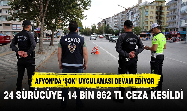 AFYON'DA 24 ARACA 14 BİN 862 TL CEZA KESİLDİ
