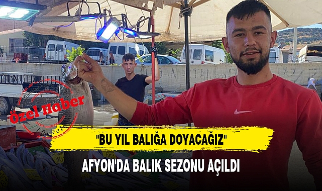 AFYON'DA BALIK SEZONU AÇILDI