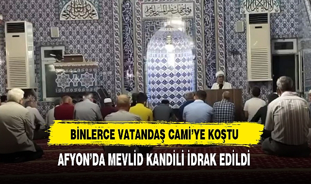 AFYON’DA MEVLİD KANDİLİ İDRAK EDİLDİ