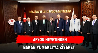 AFYON HEYETİNDEN BAKAN YUMAKLI'YA ZİYARET