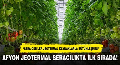 AFYON JEOTERMAL SERACILIKTA İLK SIRADA!