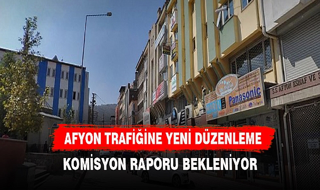 AFYON TRAFİĞİNE YENİ DÜZENLEME