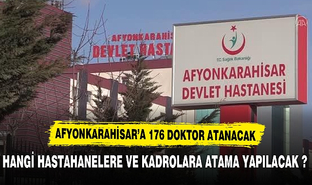 AFYONKARAHİSAR'A 176 DOKTOR ATANACAK