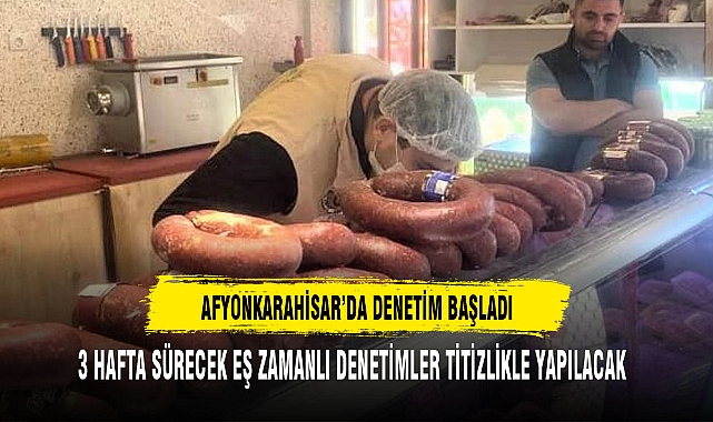 AFYONKARAHİSAR’DA DENETİM BAŞLADI