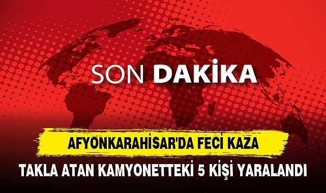 AFYONKARAHİSAR'DA FECİ KAZA