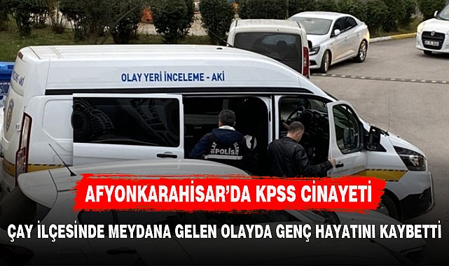 AFYONKARAHİSAR'DA KPSS GENÇ PSİKOLOG'UN SONU OLDU