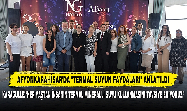 AFYONKARAHİSAR'DA "TERMAL SUYUN FAYDALARI" ANLATILDI