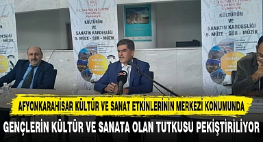 AFYONKARAHİSAR KÜLTÜR VE SANAT ETKİNLERİNİN MERKEZİ KONUMUNDA