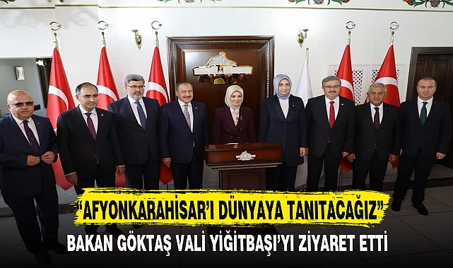"AFYON'U  DÜNYAYA TANITACAĞIZ"