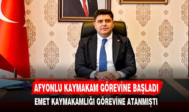 AFYONLU KAYMAKAM GÖREVİNE BAŞLADI