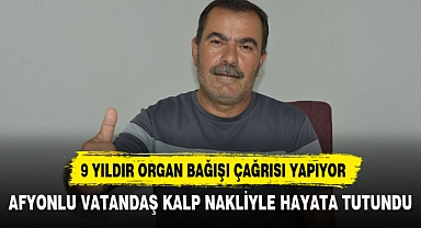 AFYONLU VATANDAŞ KALP NAKLİYLE HAYATA TUTUNDU