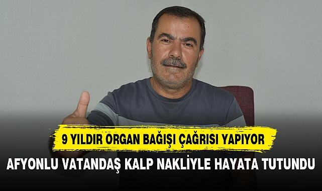 AFYONLU VATANDAŞ KALP NAKLİYLE HAYATA TUTUNDU