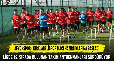 AFYONSPOR KIRKLARELİSPOR MAÇI HAZIRLIKLARINA BAŞLADI