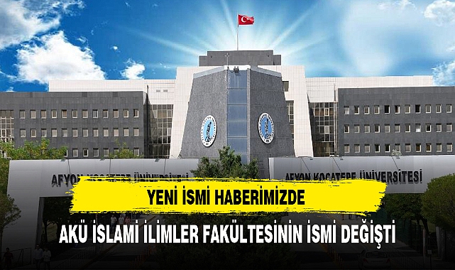 AKÜ İSLAMİ İLİMLER FAKÜLTESİNİN İSMİ DEĞİŞTİ