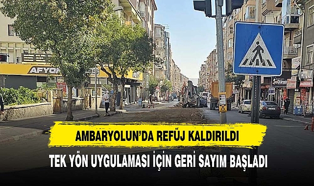 AMBARYOLUN'DA REFÜJ KALDIRILDI TEK YÖN UYGULAMASINDA GERİ SAYIM