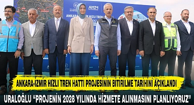 ANKARA-İZMİR HIZLI TREN HATTI PROJESİNİN BİTİRİLME TARİHİ AÇIKLANDI