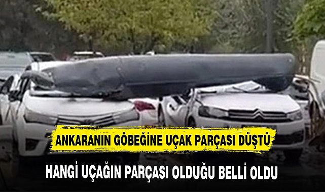 ANKARANIN GÖBEĞİNE UÇAK PARÇASI DÜŞTÜ