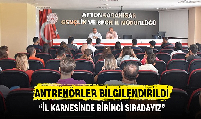 ANTRENÖRLER BİLGİLENDİRİLDİ
