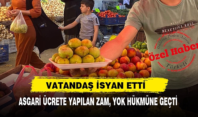 ASGARİ ÜCRETE YAPILAN ZAM, YOK HÜKMÜNE GEÇTİ