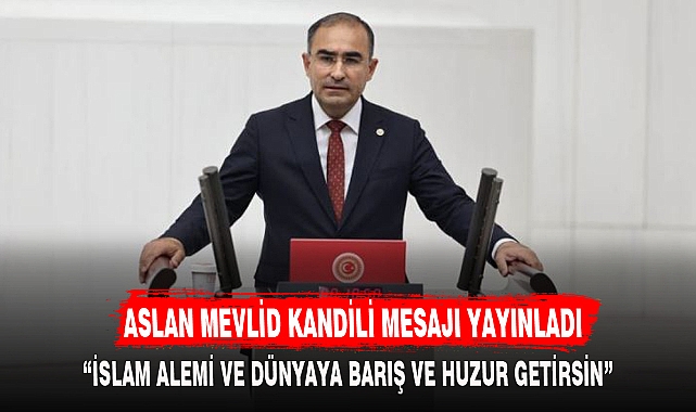 ASLAN MEVLİD KANDİLİ MESAJI YAYINLADI