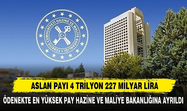ASLAN PAYI 4 TRİLYON 227 MİLYAR LİRA