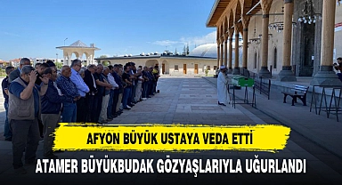 ATAMER BÜYÜKBUDAK GÖZYAŞLARIYLA UĞURLANDI