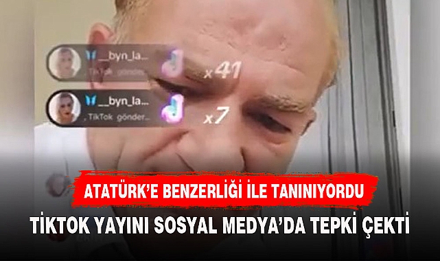 ATATÜRK'E BENZERLİĞİ İLE TANINAN ADAMIN TİKTOK YAYININA TEPKİLER BÜYÜYOR