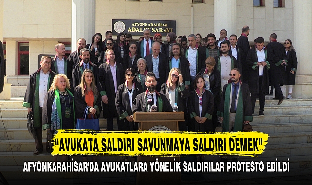 “AVUKATA SALDIRI SAVUNMAYA SALDIRI DEMEK”