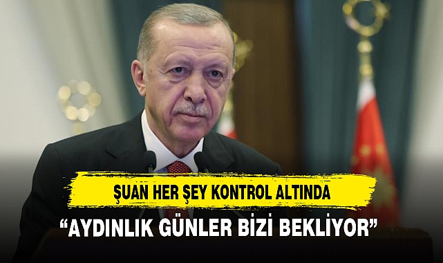 "AYDINLIK GÜNLER BİZİ BEKLİYOR"
