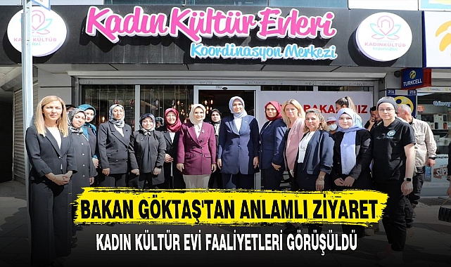 BAKAN GÖKTAŞ'TAN ANLAMLI ZİYARET
