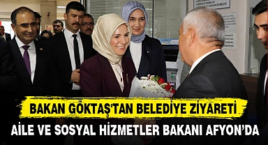BAKAN GÖKTAŞ'TAN BELEDİYE ZİYARETİ