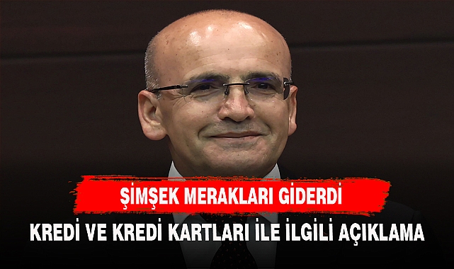 BAKAN ŞİMŞEKTEN ÇOK KONUŞULACAK KREDİ KARTI AÇIKLAMASI