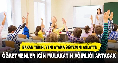 BAKAN TEKİN, YENİ ATAMA SİSTEMİNİ ANLATTI: ÖĞRETMENLER İÇİN MÜLAKATIN AĞIRLIĞI ARTACAK