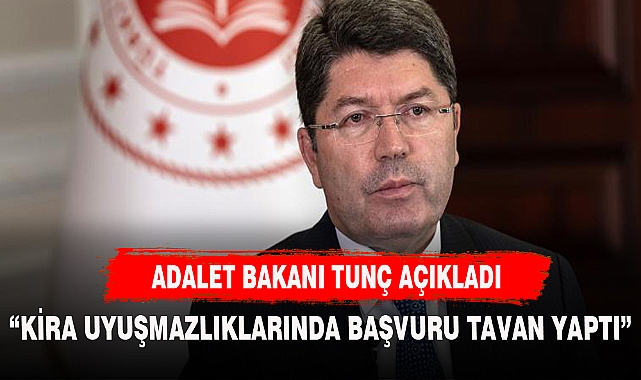 BAKAN TUNÇ AÇIKLADI KİRALIK EVLERDE DURUM VAHİM