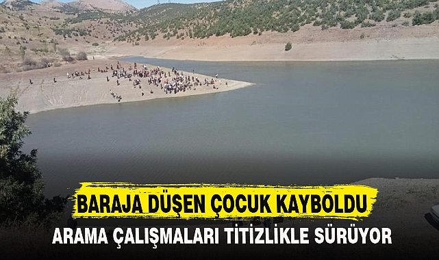 BARAJA DÜŞEN ÇOCUK KAYBOLDU