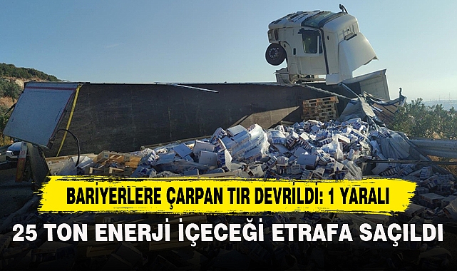 BARİYERLERE ÇARPAN TIR DEVRİLDİ: 1 YARALI
