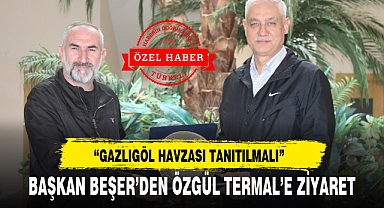 BAŞKAN BEŞER’DEN ÖZGÜL TERMAL’E ZİYARET