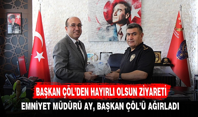 BAŞKAN ÇÖL’DEN HAYIRLI OLSUN ZİYARETİ