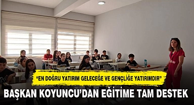 BAŞKAN KOYUNCU’DAN EĞİTİME TAM DESTEK