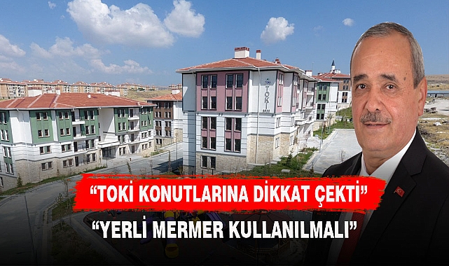 BAŞKAN ŞAHİN ,"YERLİ MERMER KULLANMA ÇAĞRISINDA BULUNDU"