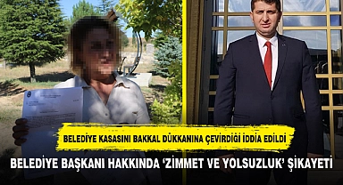 BELEDİYE BAŞKANI HAKKINDA ‘ZİMMET VE YOLSUZLUK’ ŞİKAYETİ