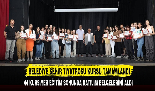 BELEDİYE ŞEHİR TİYATROSU KURSU TAMAMLANDI