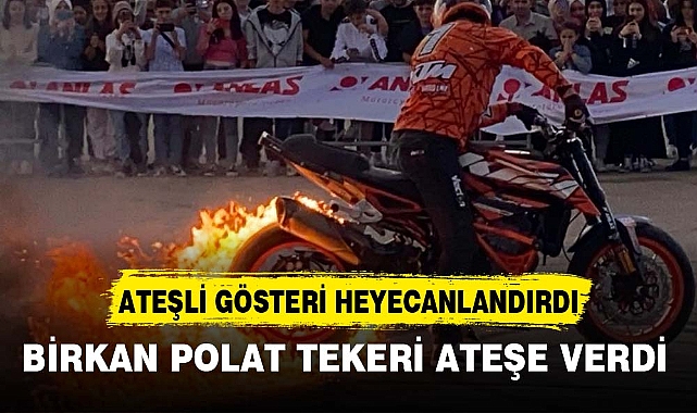 BİRKAN POLAT TEKERİ ATEŞE VERDİ